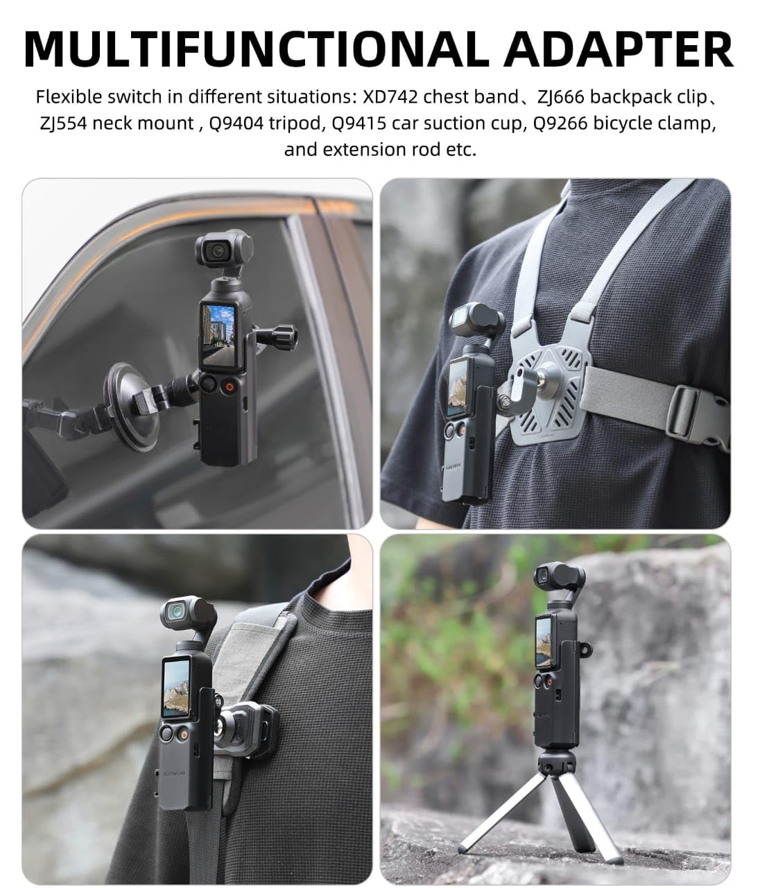 easy to transfer chest strap, backpack clip, magnetic neck bracket, tripod, car suction cup, bicycle clip, extension bar, etc.